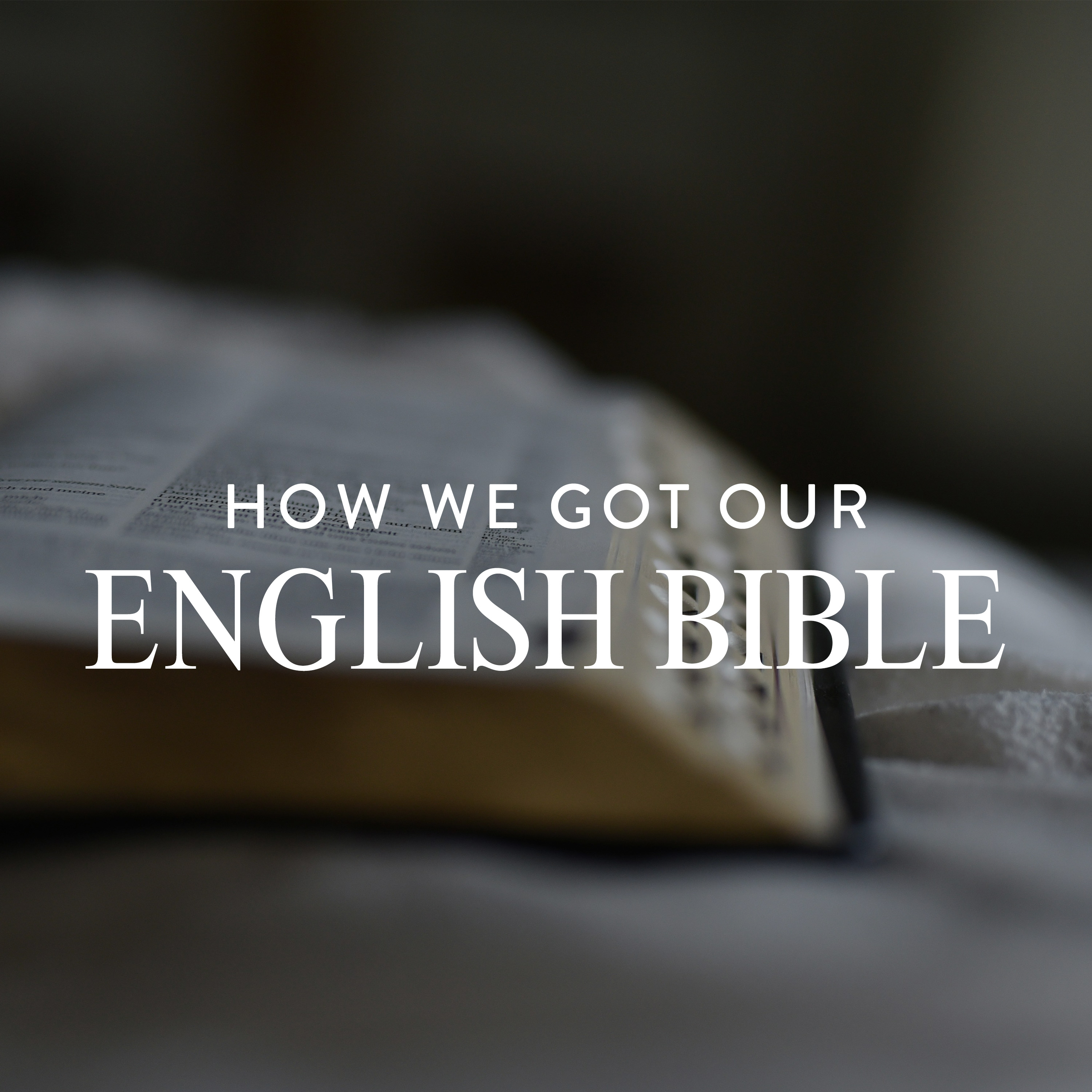 How We Got Our English Bible, Ep. 3