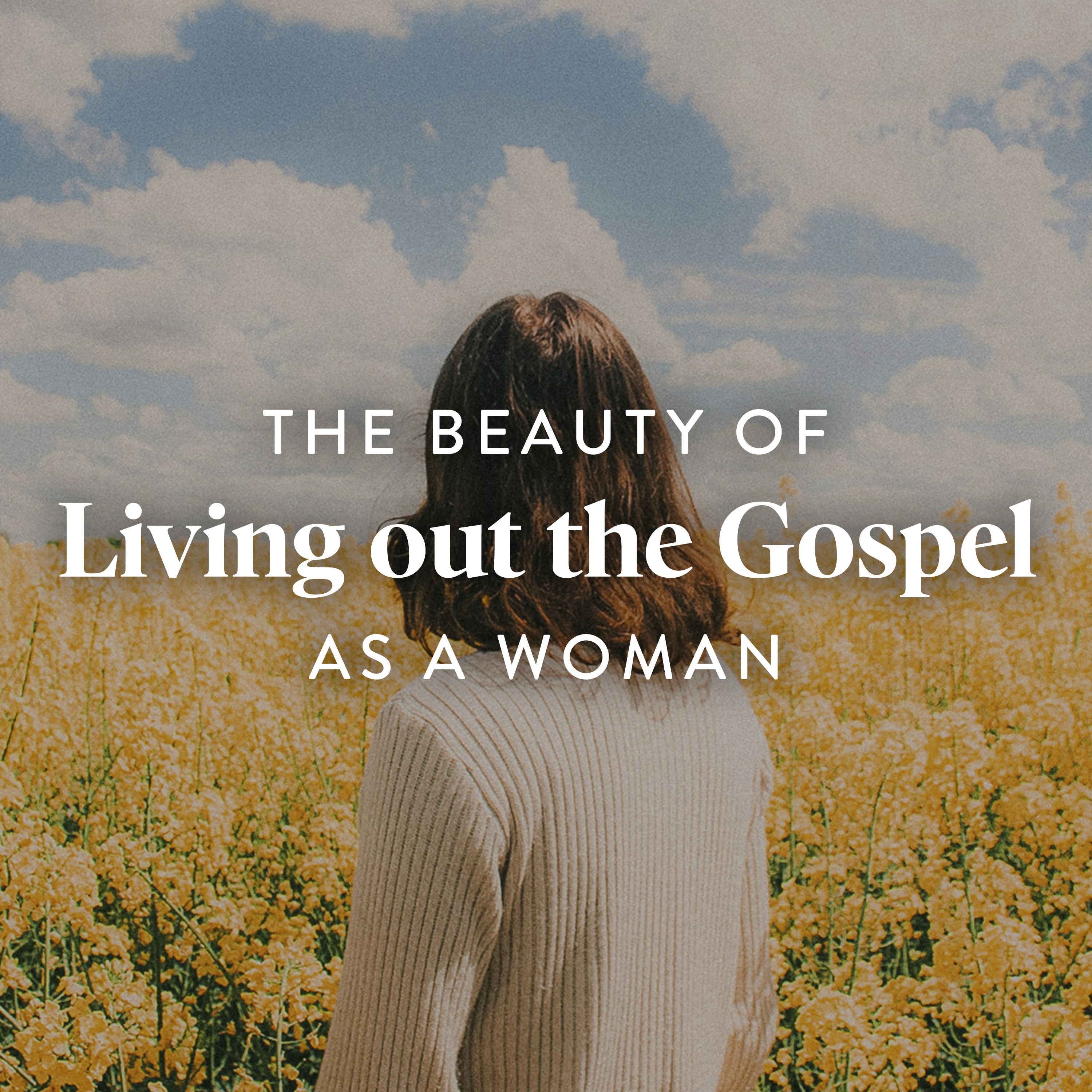 Revive Our Hearts - The Beauty of Living Out the Gospel as a Woman, Ep. 1