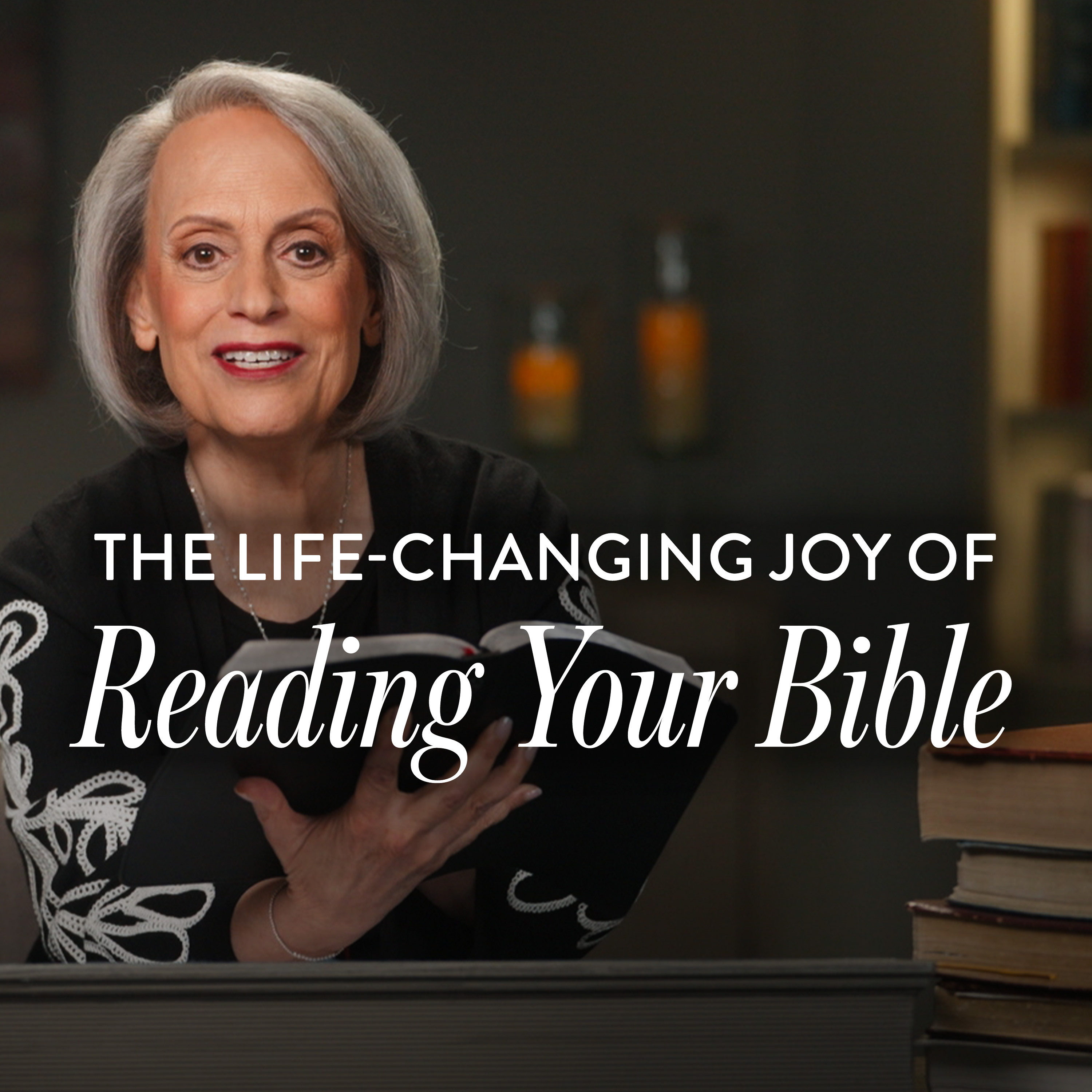 The Life-Changing Joy of Reading Your Bible