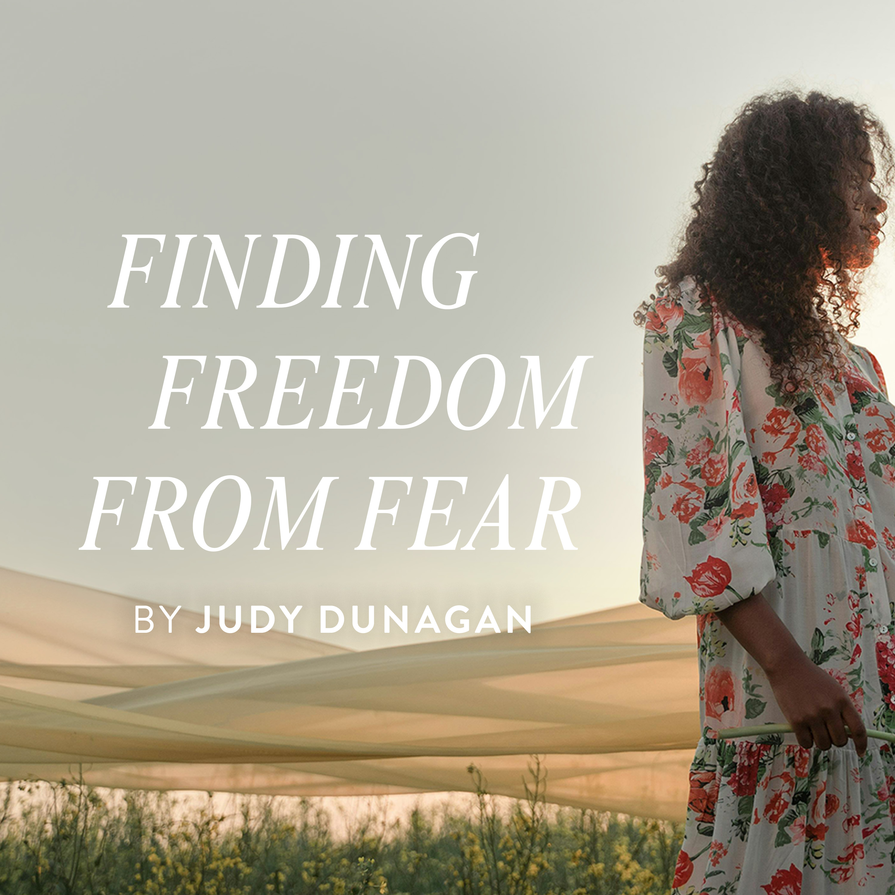 Revive Our Hearts - Finding Freedom from Fear, Ep. 2