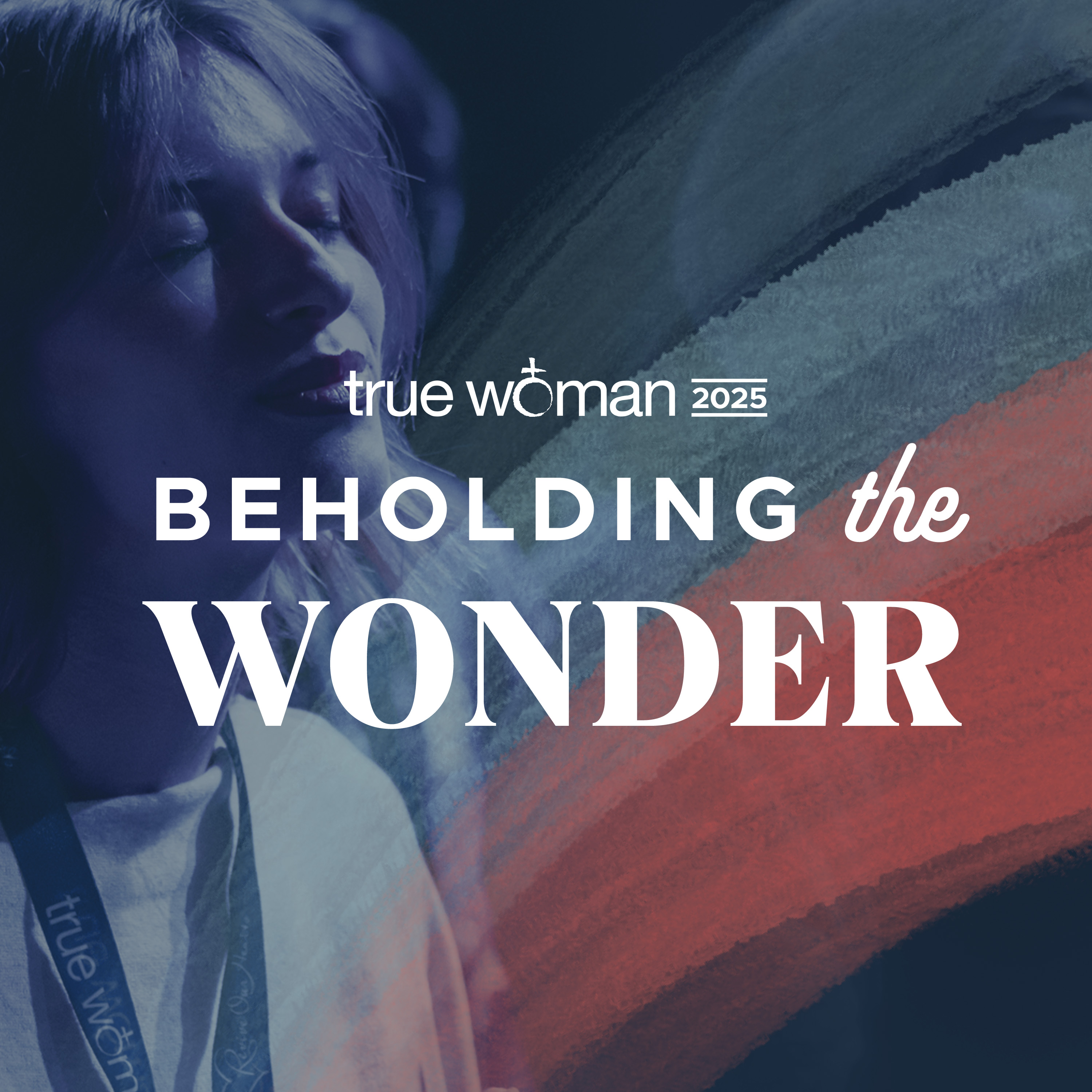 Beholding the Wonder: True Woman ’25