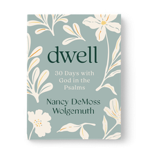 Dwell: 30 Days with God in the Psalms