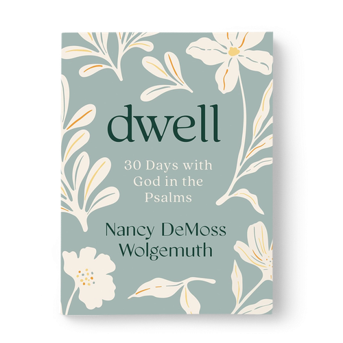 Dwell: 30 Days with God in the Psalms