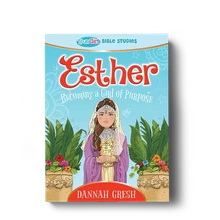 Esther: Becoming a Girl of Purpose