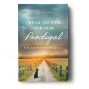 While You Wait for Your Prodigal: A 30-Day Challenge