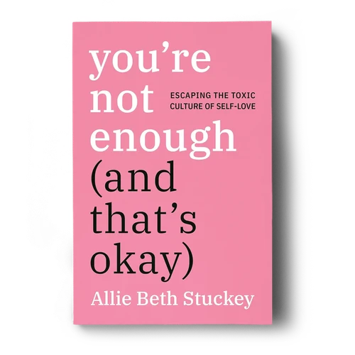 You're Not Enough (and That's Okay)