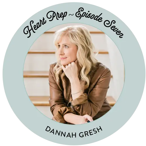 Heart Prep - Episode 6, Dannah Gresh
