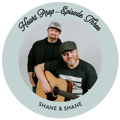 Heart Prep - Episode 3, Shane & Shane
