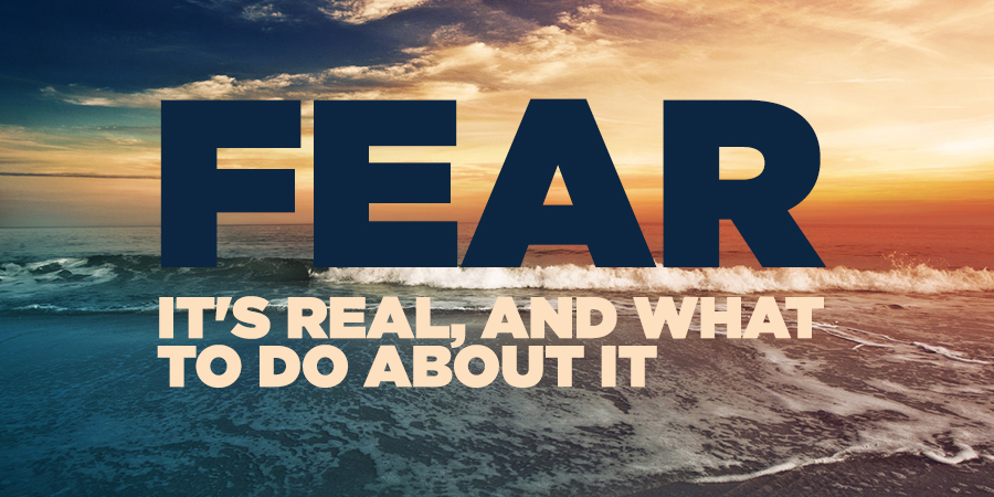 Thumbnail of Fear: It's Real, And What to Do About It