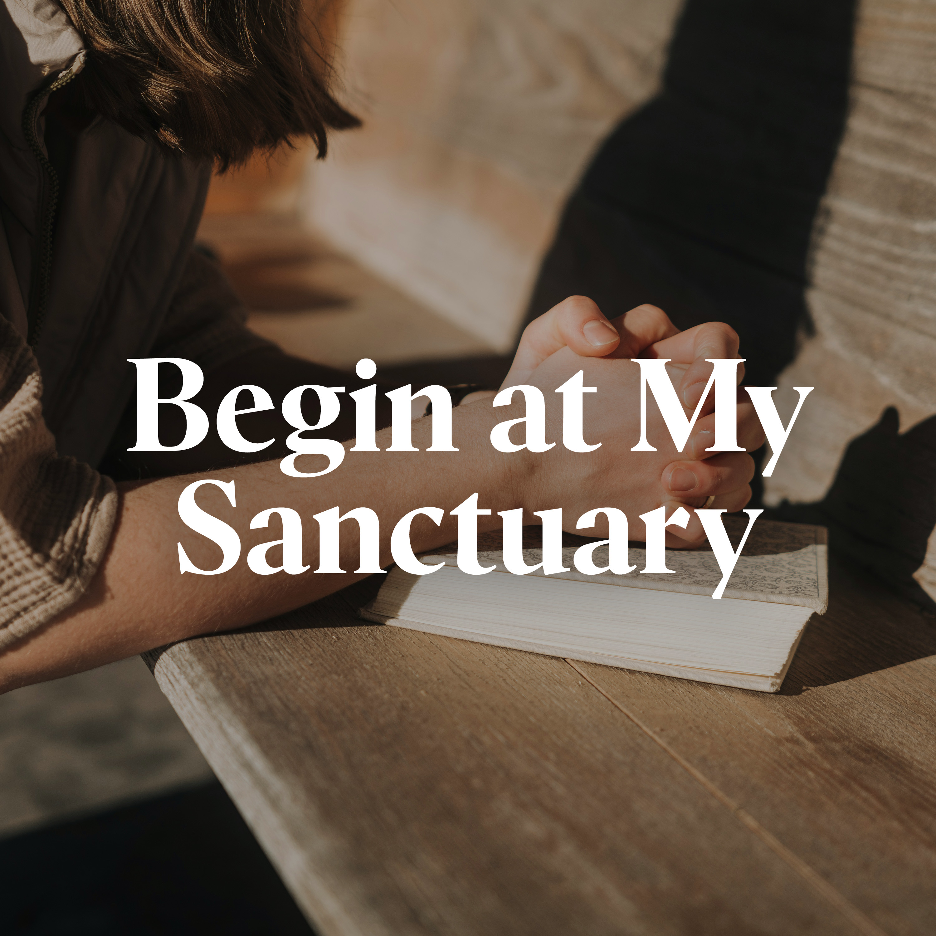Begin at My Sanctuary