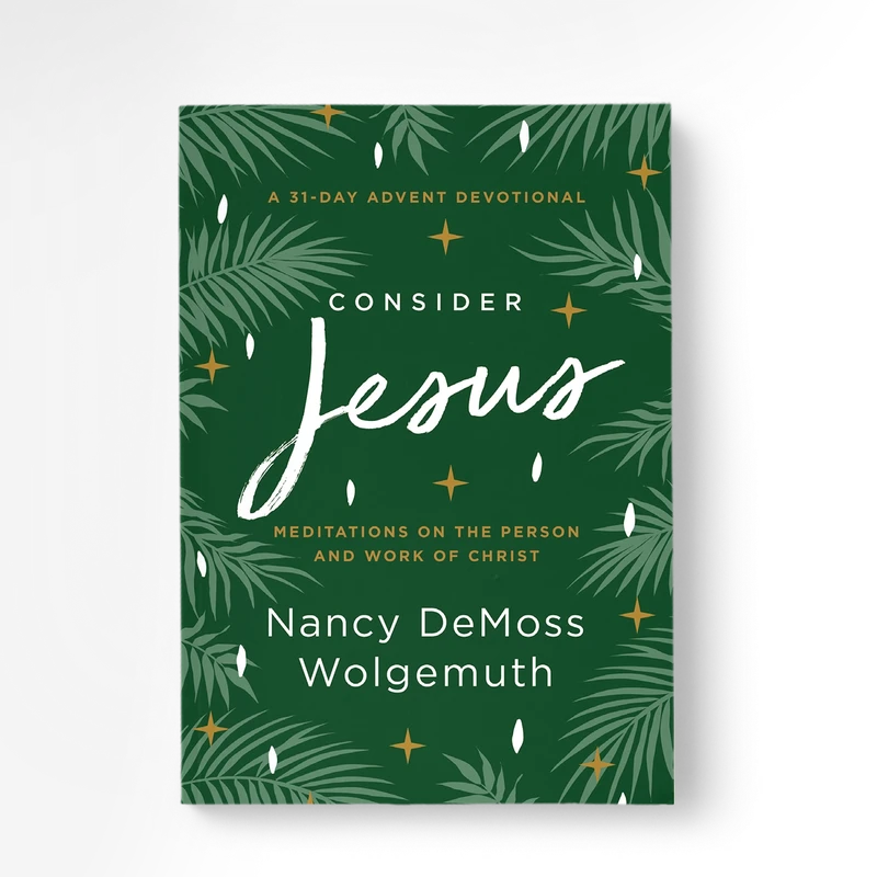 Consider Jesus: Meditations on the Person and Work of Christ