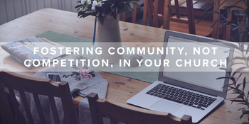 Fostering Community, Not Competition, in Your Church image