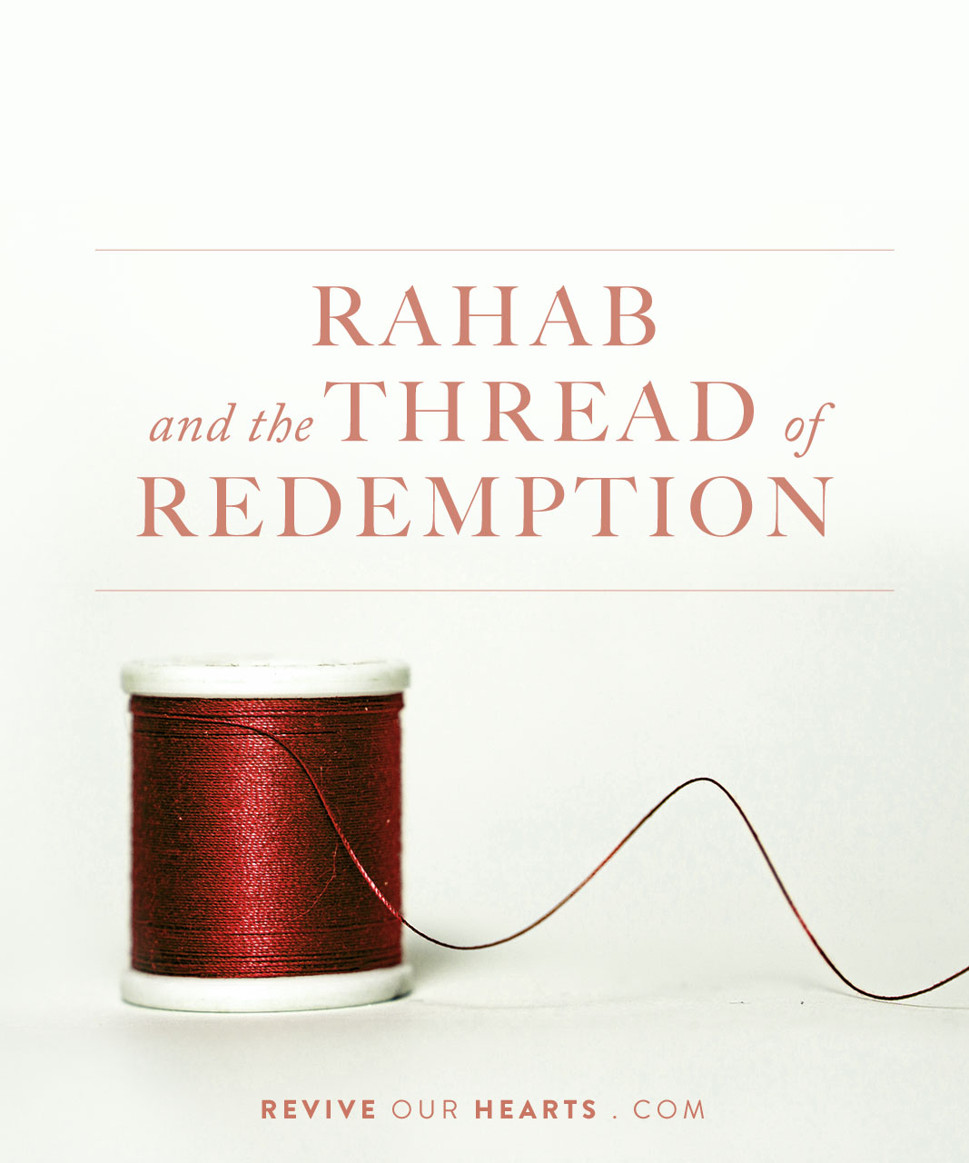 Revive Our Hearts Podcast Episodes By Season Rahab And The Thread Of Redemption Revive Our Hearts Revive Our Hearts Podcast Episodes By Season Rahab And The Thread Of Redemption Revive Our Hearts