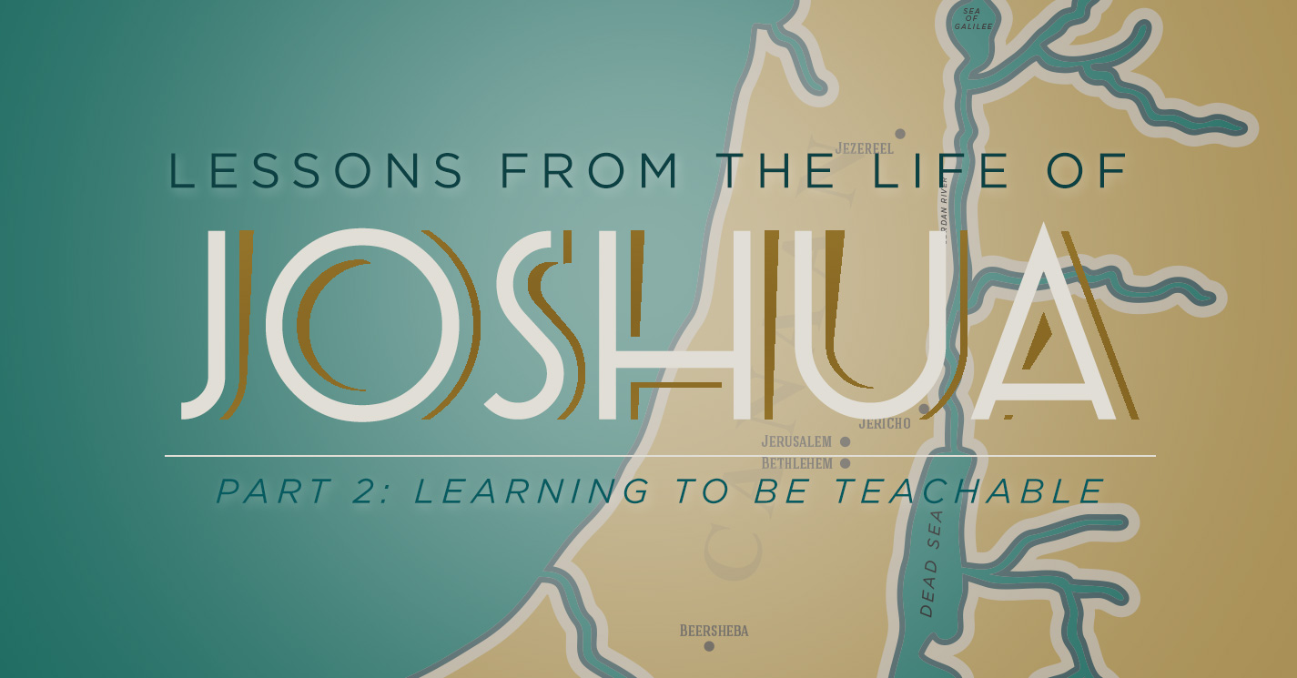 Thumbnail of Lessons from the Life of Joshua (Part 2): Learning to be Teachable